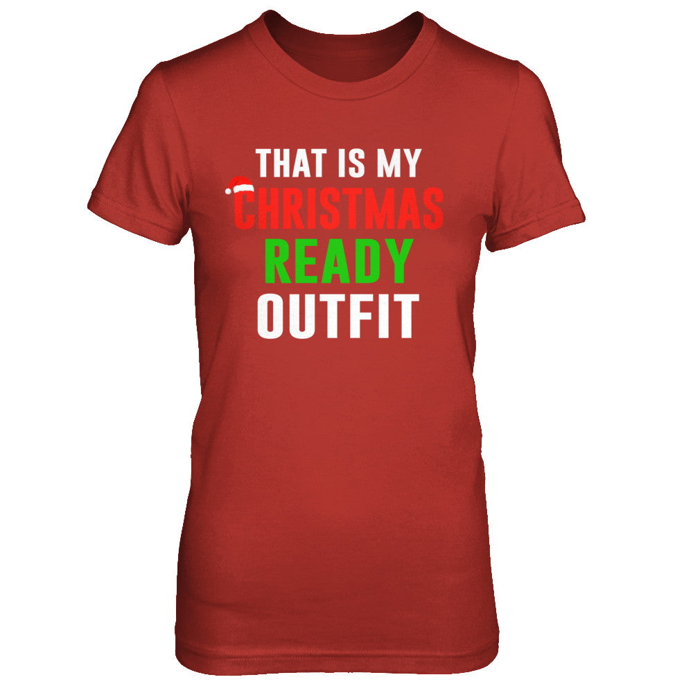 That's My Christmas Ready Outfit Xmas Pajamas T-Shirt & Sweatshirt | Teecentury.com