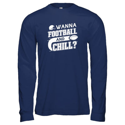 Wanna Football And Chill T-Shirt & Tank Top | Teecentury.com