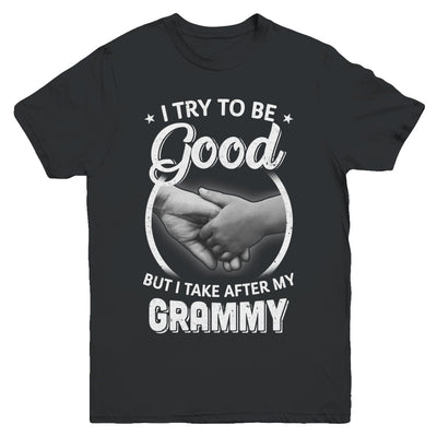 I Try To Be Good But I Take After My Grammy Toddler Kids Youth Youth Shirt | Teecentury.com