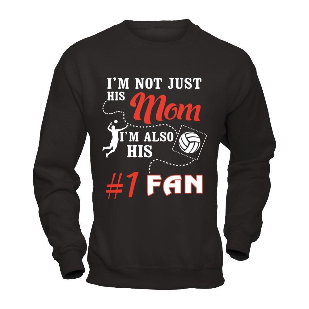 I'm Not Just His Mom I'm Also His Fan Volleyball Mom T-Shirt & Hoodie | Teecentury.com