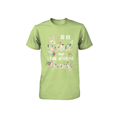 Toddler Kids I Try To Be Good But I Take After My Grammy Youth Youth Shirt | Teecentury.com