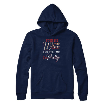 Pour Me Wine Tell Me I'm Pretty T-Shirt & Tank Top | Teecentury.com