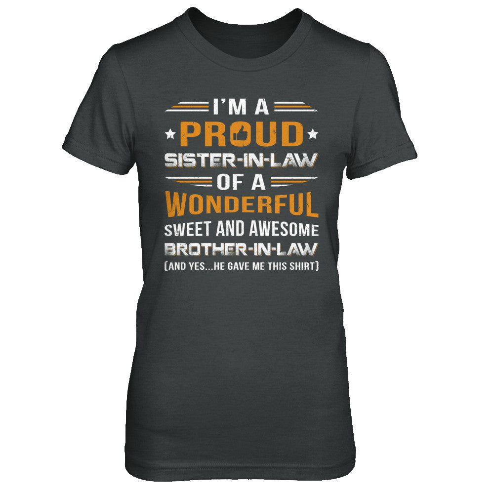 Gift Sister-In-Law From Brother-In-Law I'm A Proud Sister-In-Law Of Awesome Brother-In-Law T-Shirt & Hoodie | Teecentury.com