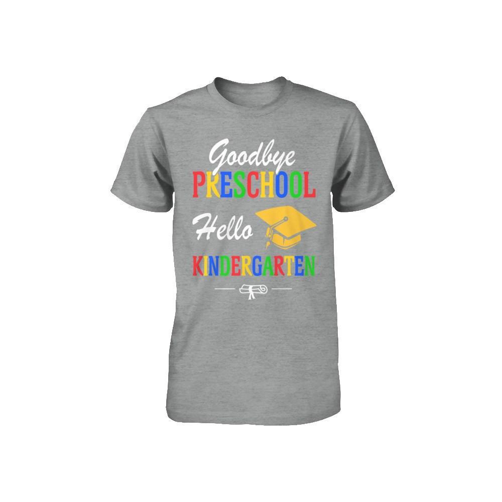 Goodbye Preschool Hello Kindergarten Youth Youth Shirt | Teecentury.com