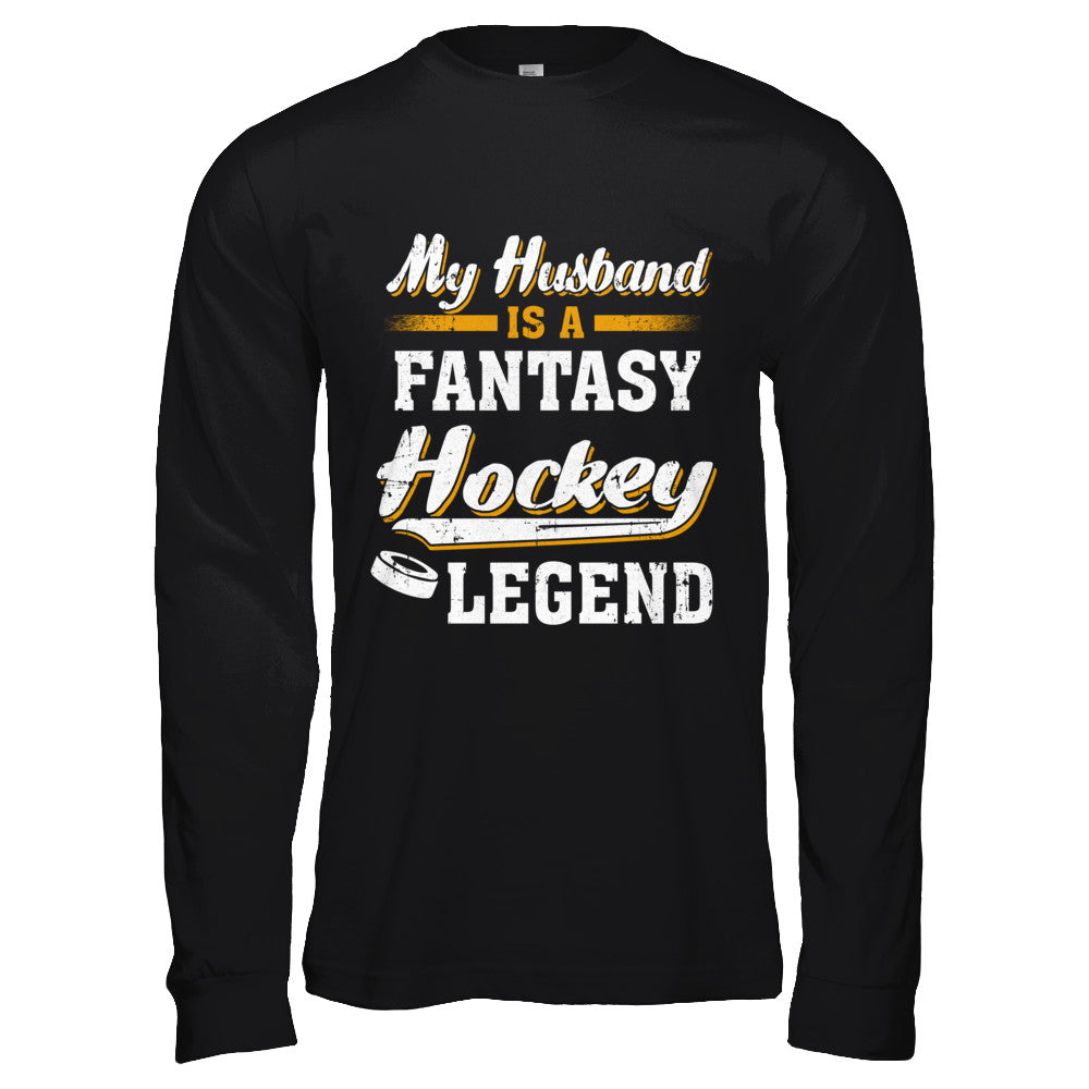 My Husband Is A Fantasy Hockey Legend T-Shirt & Hoodie | Teecentury.com