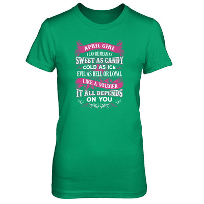 April Girl I Can Be Mean As Sweet As Candy Cold As Ice Hell Soldier Depends On You Shirt & Tank Top T-Shirt & Tank Top | Teecentury.com