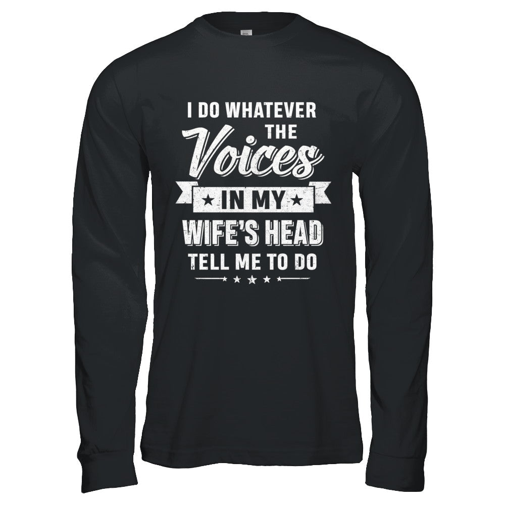 I Do Whatever The Voices In My Wife's Head Husband T-Shirt & Hoodie | Teecentury.com