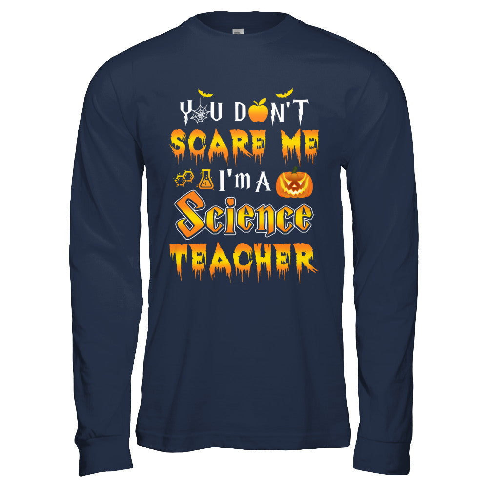 You Don't Scare Me Science Teacher Halloween T-Shirt & Hoodie | Teecentury.com