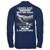 I Asked God To Make Me A Better Man He Gave Me My Two Daughters T-Shirt & Hoodie | Teecentury.com