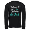 That Does It I'm Calling My Aunt T-Shirt & Hoodie | Teecentury.com