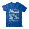 If My Mouth Don't Say It My Face Will T-Shirt & Hoodie | Teecentury.com