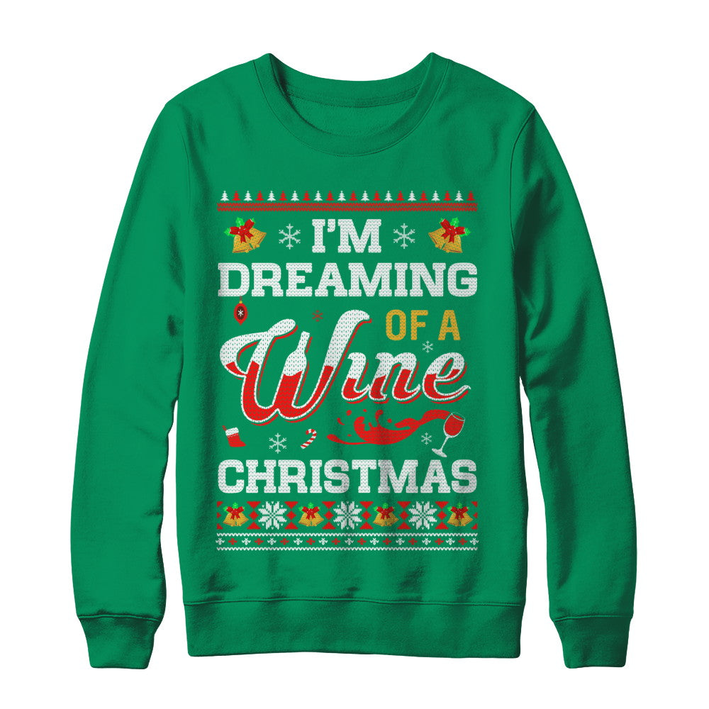I'm Dreaming Of A Wine Christmas Ugly Sweater T-Shirt & Sweatshirt | Teecentury.com