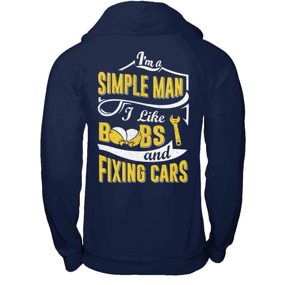 I'm A Simple Man I Like Boobs And Fixing Cars T-Shirt & Hoodie | Teecentury.com