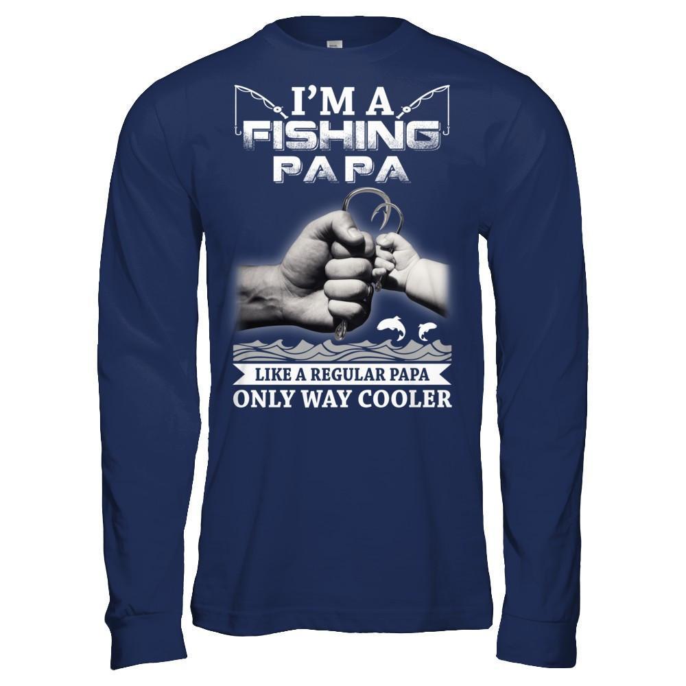 I'm A Fishing Papa Like A Normal Papa But Way Cooler T-Shirt & Hoodie | Teecentury.com