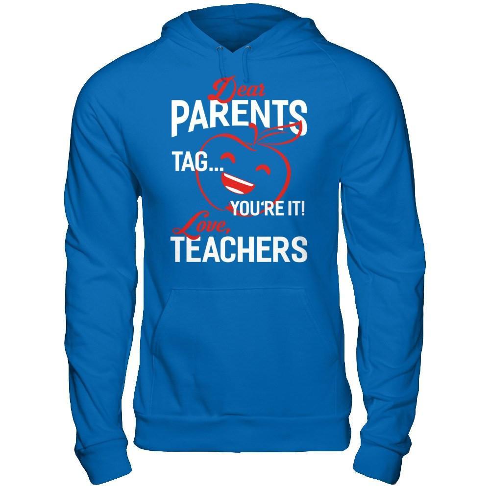 Dear Parents Tag You're It Love Teachers T-Shirt & Hoodie | Teecentury.com