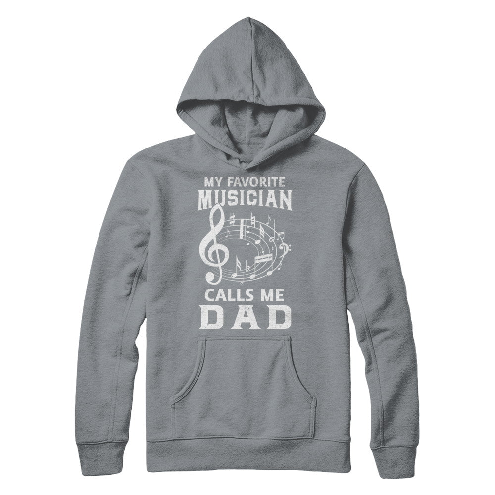 My Favorite Musican Calls Me Dad Fathers Day T-Shirt & Hoodie | Teecentury.com