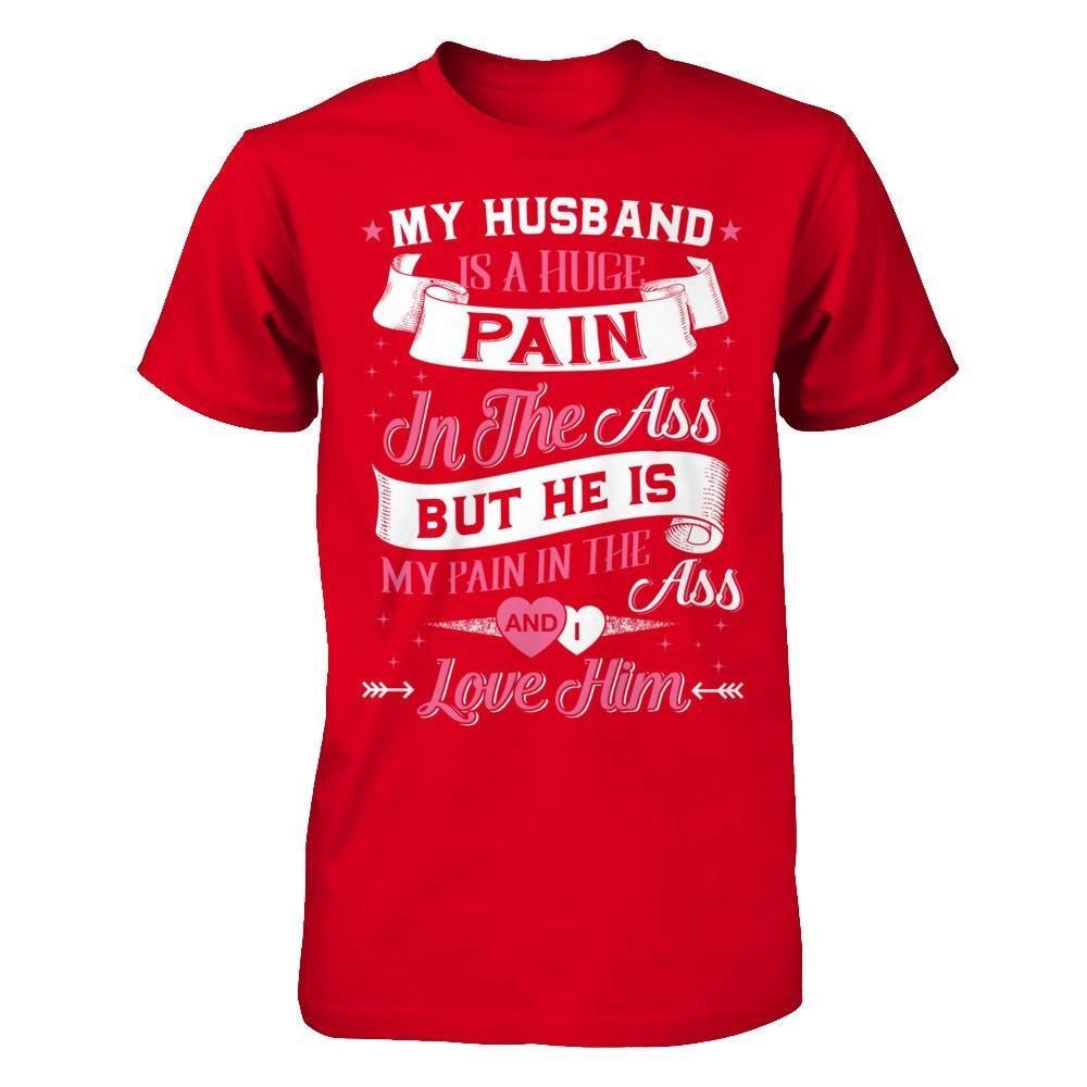 My Husband Is A Huge Pain T-Shirt & Hoodie | Teecentury.com