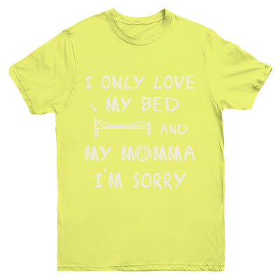 I Only Love My Bed And My Momma Youth Youth Shirt | Teecentury.com