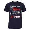 I'm Not Just Her Mom I'm Also Her Fan Soccer Mom T-Shirt & Hoodie | Teecentury.com