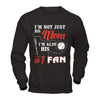 I'm Not Just His Mom I'm Also His Fan Baseball Mom T-Shirt & Hoodie | Teecentury.com