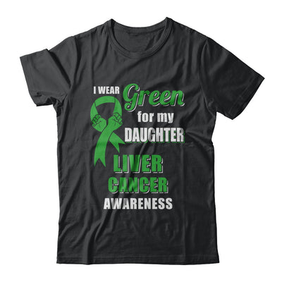 I Wear Green For My Daughter Liver Cancer Dad Mom T-Shirt & Hoodie | Teecentury.com