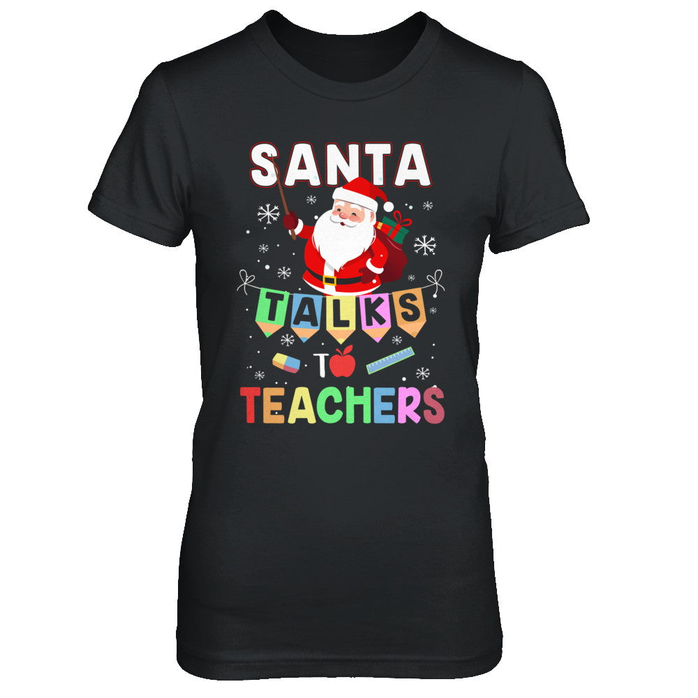 Santa Talks To Teacher Christmas Pajamas Gift T-Shirt & Sweatshirt | Teecentury.com