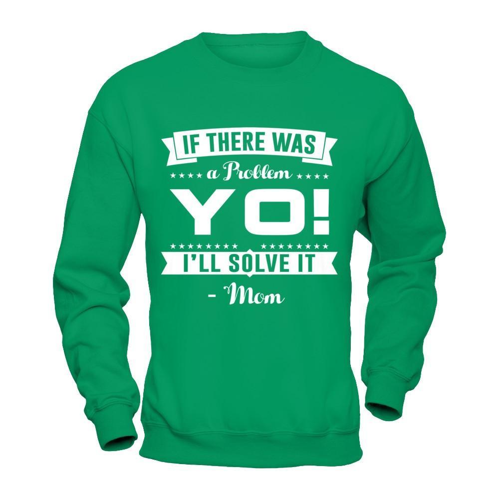 If There Was A Problem Yo I'll Solve It Mom Lover T-Shirt & Hoodie | Teecentury.com