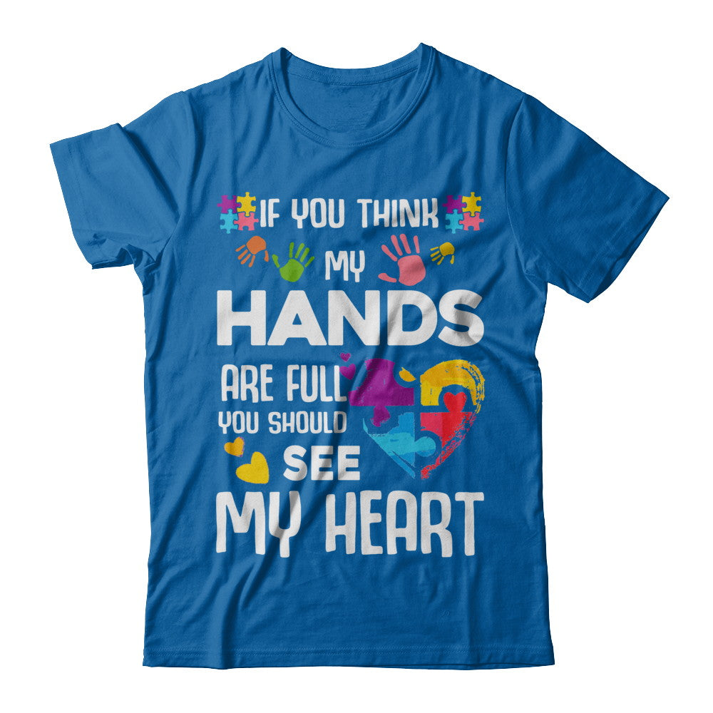 If You Think My Hands Are Full Autism Awareness T-Shirt & Hoodie | Teecentury.com