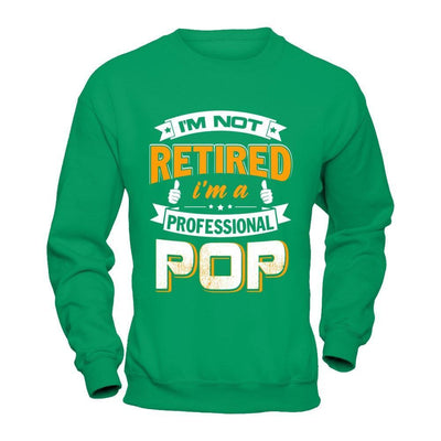 I'm Not Retired I'm A Professional Pop T-Shirt & Hoodie | Teecentury.com