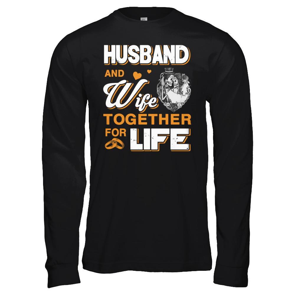 Husband And Wife Together For Life T-Shirt & Hoodie | Teecentury.com