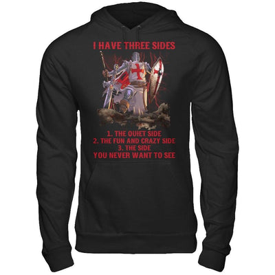 Knight Templar I Have 3 Sides The Side Quiet Crazy You Never Want To See T-Shirt & Hoodie | Teecentury.com