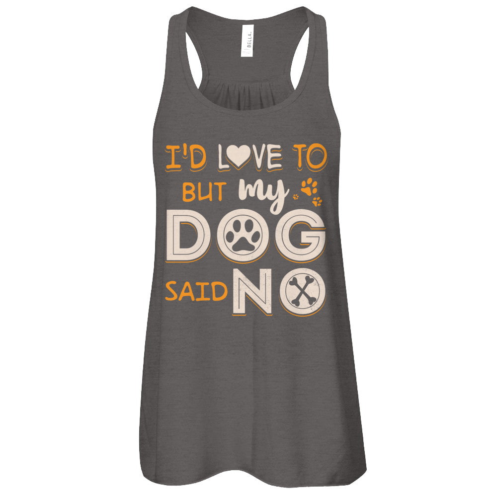 I'd Love To But My Dog Said No T-Shirt & Tank Top | Teecentury.com