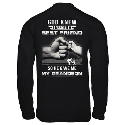 God Knew I Needed A Best Friend So He Gave Grandson T-Shirt & Hoodie | Teecentury.com