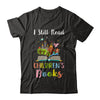 I Still Read Children's Books Funny Reading Book T-Shirt & Hoodie | Teecentury.com