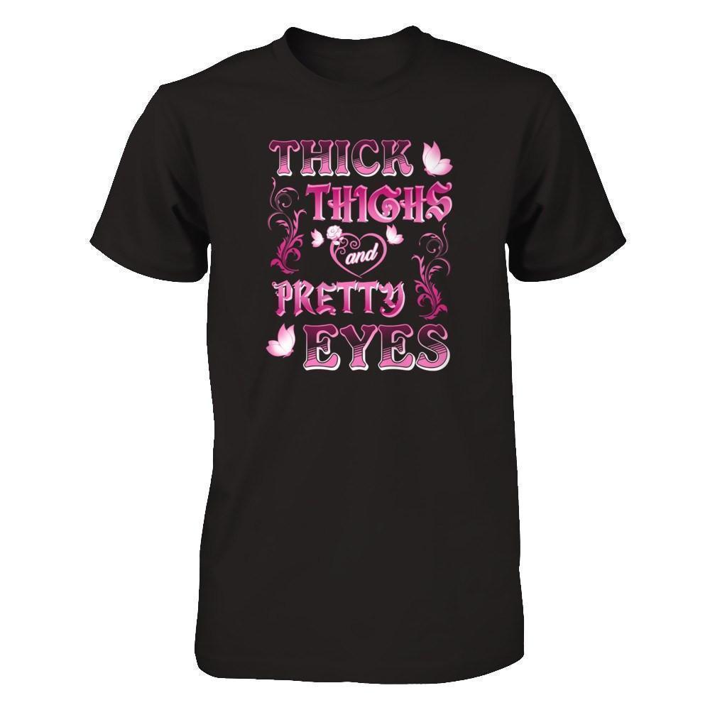 Thick Thighs Pretty Eyes T-Shirt & Tank Top | Teecentury.com