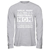 Walk Away This Football Mom Has Anger Issues T-Shirt & Hoodie | Teecentury.com