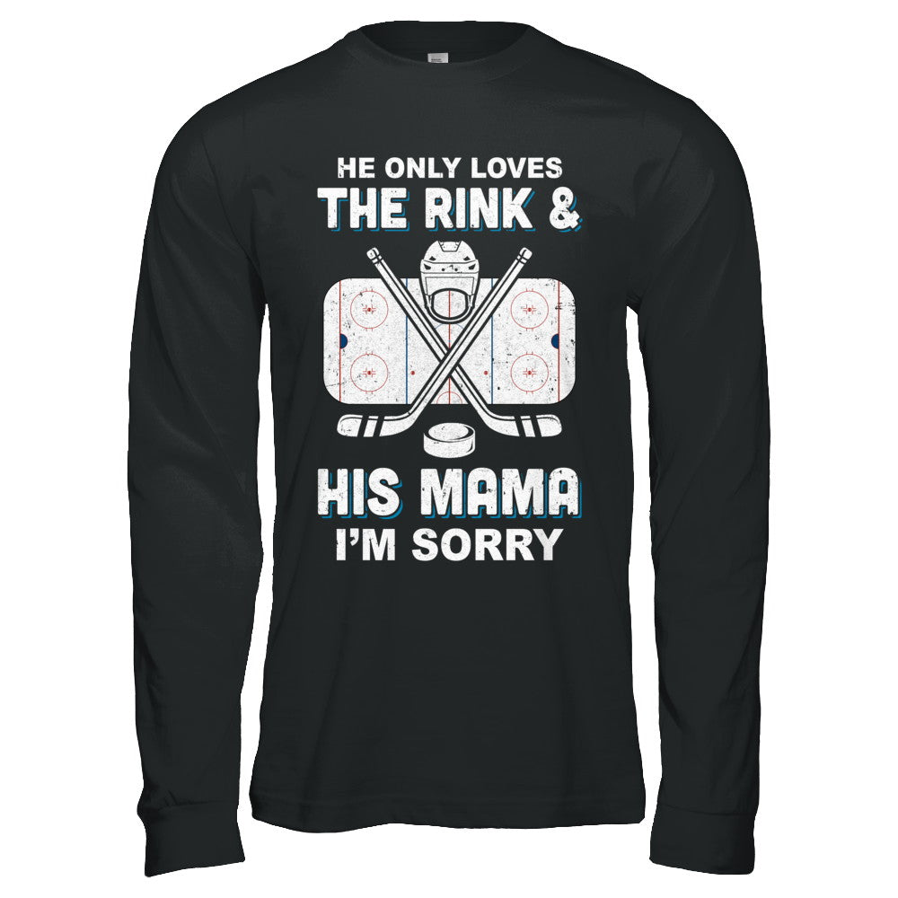 He Only Loves The Rink And His Mama Funny Mom Hockey T-Shirt & Hoodie | Teecentury.com