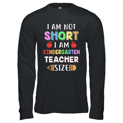 I Am Not Short I Am Kindergarten Teacher Size T-Shirt & Hoodie | Teecentury.com