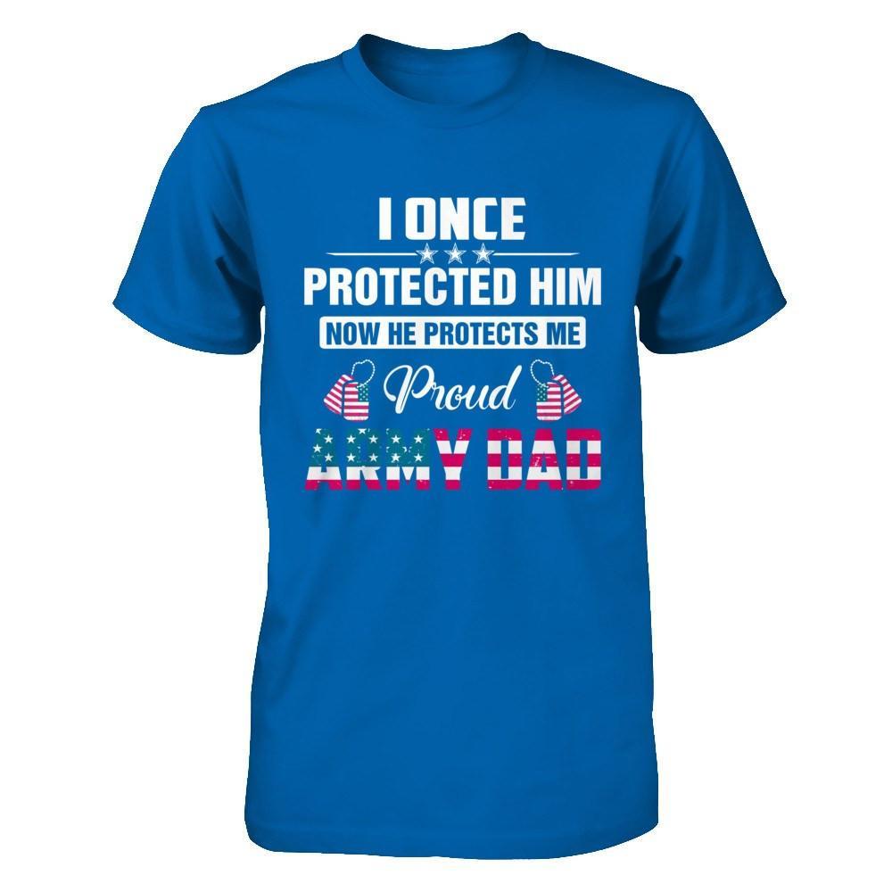 I Once Protected Him He Protects Me Proud Army Dad T-Shirt & Hoodie | Teecentury.com