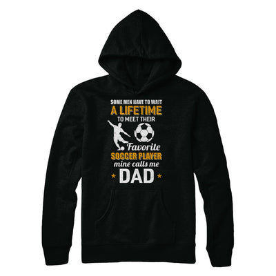 Funny My Favorite Soccer Player Calls Me Dad T-Shirt & Hoodie | Teecentury.com