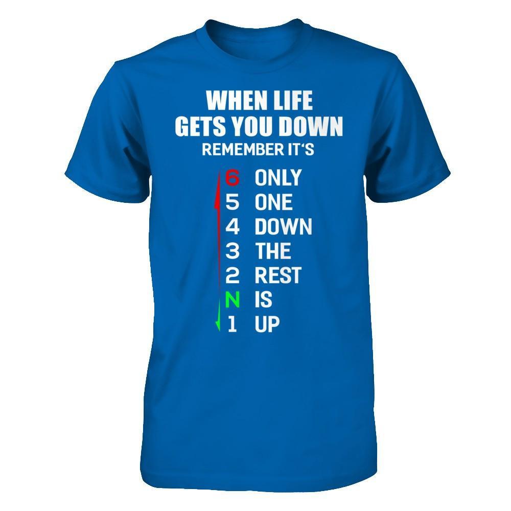 When Life Gets You Down Remember It's Only One Down The Rest Is Up T-Shirt & Hoodie | Teecentury.com