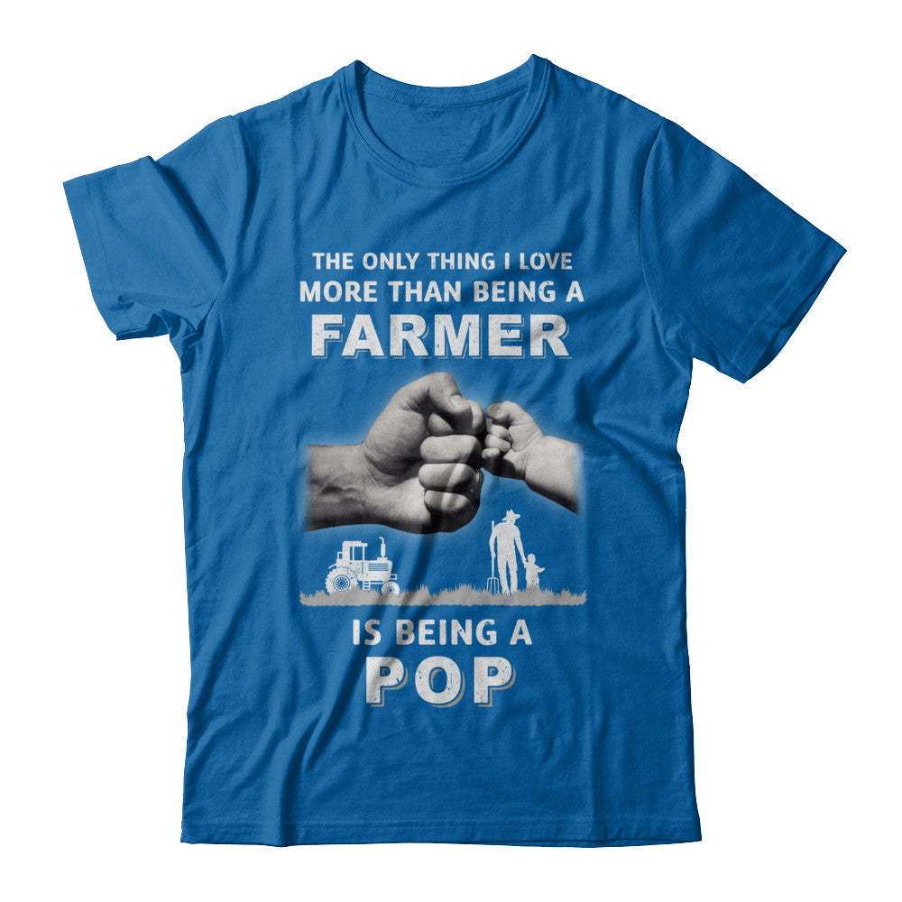 Love More Than Farmer Being A Pop Fathers Day T-Shirt & Hoodie | Teecentury.com