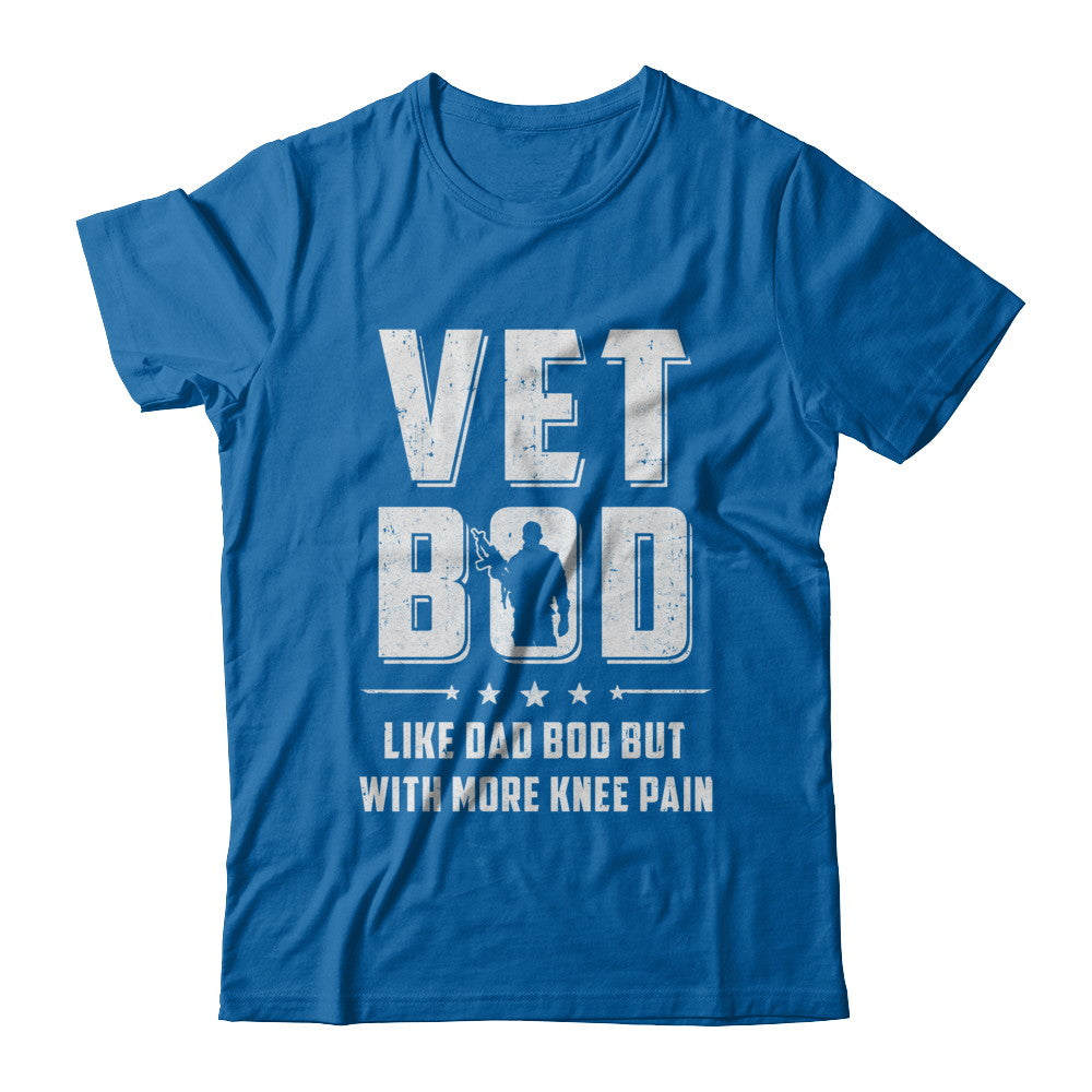 Vet Bod Like Dad Bod But With More Knee Pain Veteran T-Shirt & Hoodie | Teecentury.com