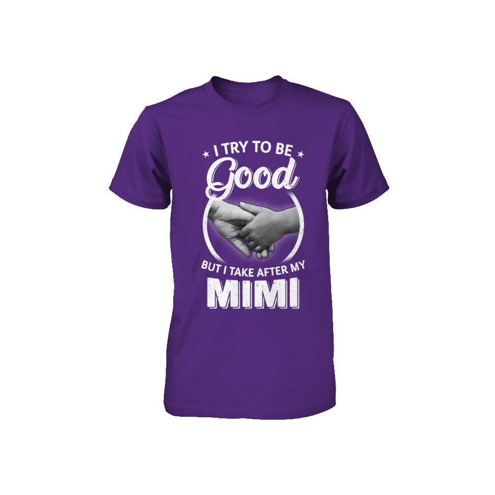 I Try To Be Good But I Take After My Mimi Toddler Kids Youth Youth Shirt | Teecentury.com