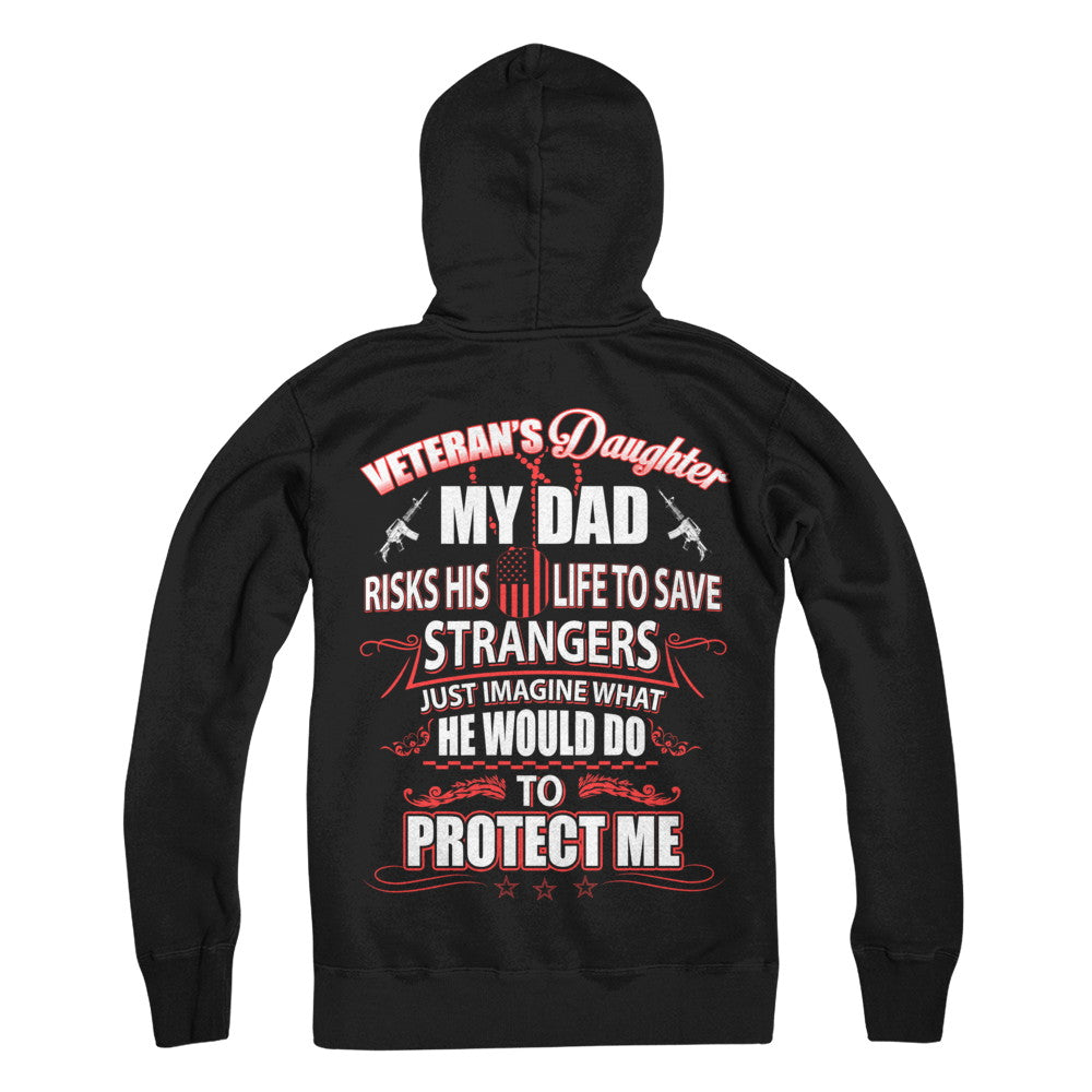 Veteran's Daughter My Dad Risks His Life To Save Strangers T-Shirt & Hoodie | Teecentury.com