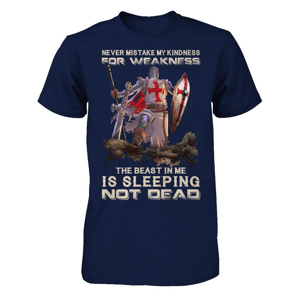Knight Templar My Kindness For Weakness The Beast In Me Is Sleeping Not Dead T-Shirt & Hoodie | Teecentury.com