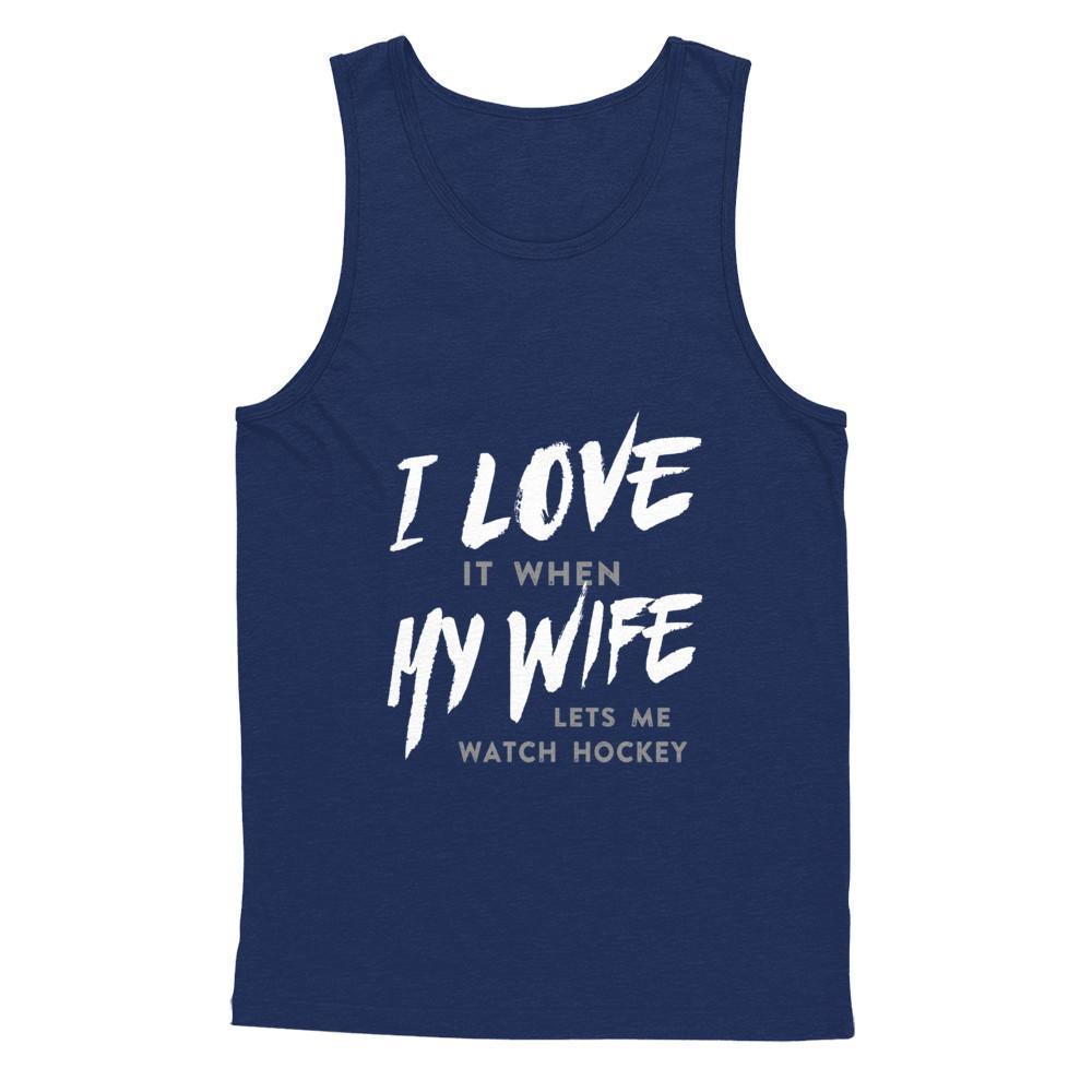 I Love It When My Wife Lets Me Watch Hockey T-Shirt & Hoodie | Teecentury.com
