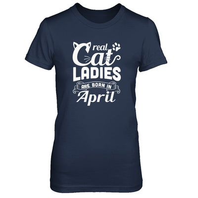 Real Cat Ladies Are Born In April Cat Day T-Shirt & Tank Top | Teecentury.com