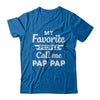 My Favorite People Call Me Pap Pap Fathers Day Gift T-Shirt & Hoodie | Teecentury.com