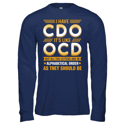 I Have Cdo It's Like Ocd Funny Sarcastic T-Shirt & Hoodie | Teecentury.com